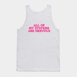 All Of My Systems Are Nervous - Funny Y2k Shirt Top, Y2k Clothing Tank Top